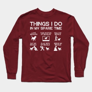 THINGS I DO IN MY SPARE TIME BEAGLE DOG Long Sleeve T-Shirt